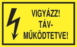 Vigyázat! Távműködtetve!