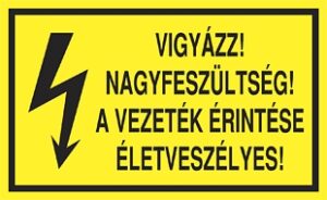 Vigyázz! Nagyfeszültség! A vezeték érintése életveszélyes!