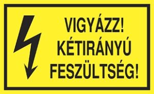 Vigyázz! Kétirányú feszültség!