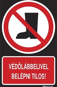 Védőlábbelivel belépni tilos!