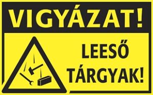 Vigyázat! Leeső tárgyak!