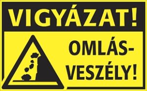 Vigyázat! Omlásveszély!