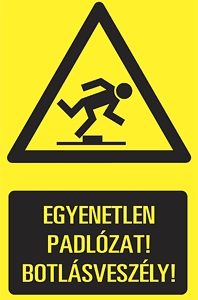 Egyenetlen padlózat! Botlásveszély!